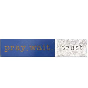Horizontal Blue &amp; White Pray Wait &amp; Love Wood Sign Wall Decor