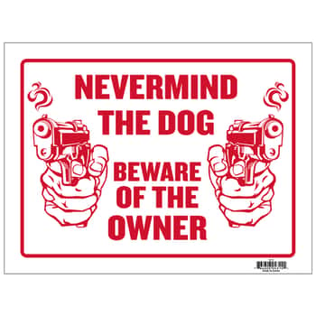 12" X 16" Never Mind The Dog Beware Of Owner Sign