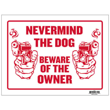9" X 12" Never Mind The Dog Beware Of Owner Sign