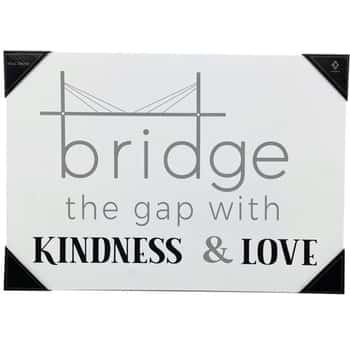 20&quot; X 14&quot; Bridge the Gap with Kindness Open Back Wall Decor Sign