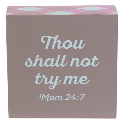 BloCk Sign 4x4 Thou Shall Not Try My Mom 24:7 Mdf WOOD